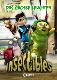 Insectibles (Band 3) - Das große Leuchten: Kinderbuchreihe zur KiKa-Serie für Jungen und Mädchen ab 7 Jahre Loewe Erstes Selberlesen Editor