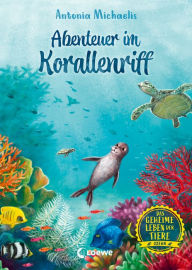 Das geheime Leben der Tiere (Ozean, Band 3) - Abenteuer im Korallenriff: Erlebe die Tierwelt und die Geheimnisse des Meeres wie noch nie zuvor - Kinde