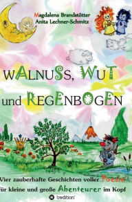Walnuss, Wut und Regenbogen Magdalena Brandstötter Author