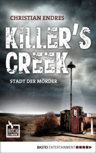 Killer's Creek: Stadt der MÃ¶rder Christian Endres Author
