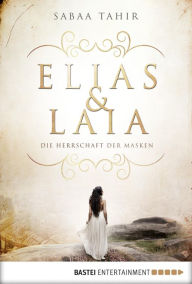 Die Herrschaft der Masken: Elias & Laia Band 1 Sabaa Tahir Author
