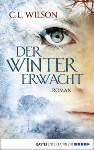 Der winter erwacht (The Winter King: Part 1) C. L. Wilson Author