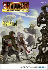 Maddrax 401: Neuland Jo Zybell Author