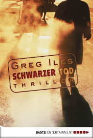 Schwarzer Tod: Thriller Greg Iles Author