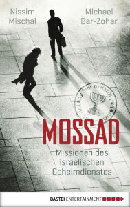 Mossad: Missionen des israelischen Geheimdienstes Michael Bar-Zohar Author