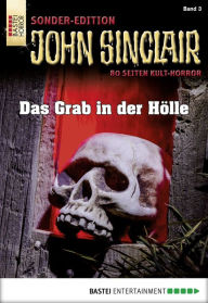 John Sinclair Sonder-Edition 3: Das Grab in der HÃ¶lle Jason Dark Author