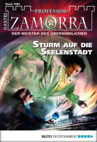 Professor Zamorra 1084: Sturm auf die Seelenstadt Michael Breuer Author