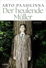 Der heulende Müller: Roman Arto Paasilinna Author