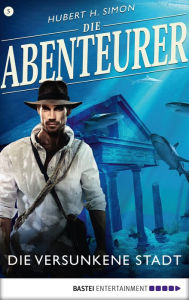 Die Abenteurer - Folge 05: Die versunkene Stadt Hubert H. Simon Author