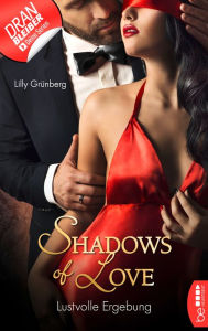 Lustvolle Ergebung - Shadows of Love Lilly Grünberg Author