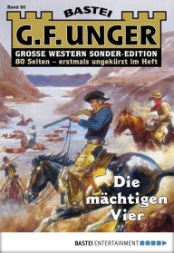 G. F. Unger Sonder-Edition 90: Die mächtigen Vier G. F. Unger Author