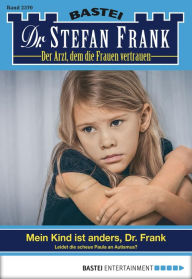 Dr. Stefan Frank 2370: Mein Kind ist anders, Dr. Frank Stefan Frank Author