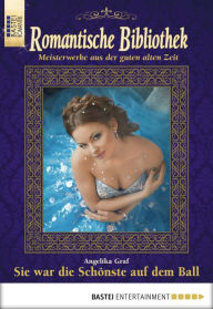 Romantische Bibliothek - Folge 43: Sie war die Schönste auf dem Ball Angelika Graf Author