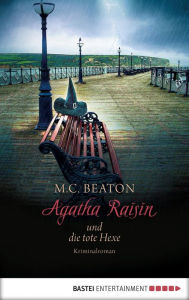Agatha Raisin und die tote Hexe: Kriminalroman M. C. Beaton Author