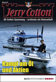 Jerry Cotton Sonder-Edition 40: Kampf um Öl und Aktien Jerry Cotton Author