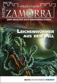 Professor Zamorra 1120: Leichenwürmer aus dem All Michael Breuer Author