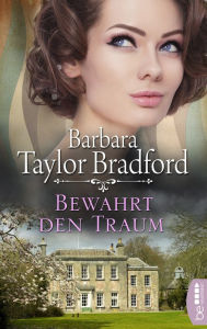 Bewahrt den Traum Barbara Taylor Bradford Author