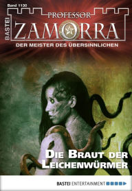 Professor Zamorra 1130: Die Braut der Leichenwürmer Michael Breuer Author