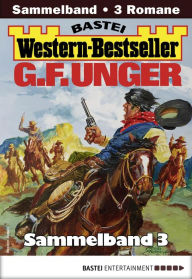 G. F. Unger Western-Bestseller Sammelband 3: 3 Western in einem Band G. F. Unger Author