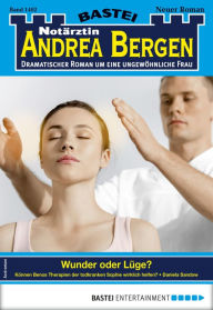 Notärztin Andrea Bergen 1402 - Arztroman: Wunder oder Lüge? Daniela Sandow Author