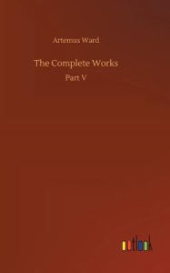 The Complete Works Artemus Ward Author