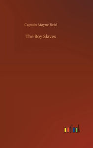 The Boy Slaves Captain Mayne Reid Author