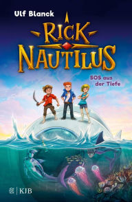 Rick Nautilus - SOS aus der Tiefe: Eine tolle Abenteuerserie fÃ¼r Jungs und MÃ¤dchen ab 7 Ulf Blanck Author