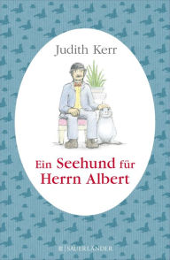 Ein Seehund fÃ¼r Herrn Albert Judith Kerr Author