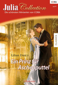 Julia Collection Band 62: Ein Prinz fÃ¼r Aschenputtel Lilian Darcy Author