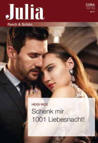 Schenk mir 1001 Liebesnacht! Heidi Rice Author