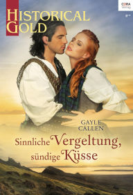 Sinnliche Vergeltung, sündige Küsse Gayle Callen Author