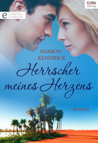 Herrscher meines Herzens: Digital Edition Sharon Kendrick Author