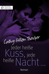 Jeder heiße Kuss, jede heiße Nacht ... Cathy Gillen Thacker Author