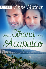 Am Strand von Acapulco Anne Mather Author
