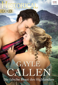 Die falsche Braut des Highlanders Gayle Callen Author
