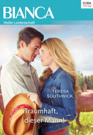 Traumhaft, dieser Mann! Teresa Southwick Author