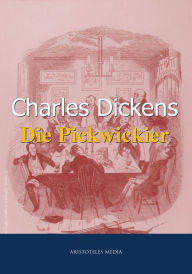 Die Pickwickier: Ein Roman mit viel Humor und Situationskomik Charles Dickens Author