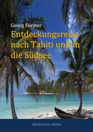 Entdeckungsreise nach Tahiti und in die Südsee Georg Forster Author