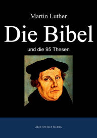 Die Bibel: und die 95 Thesen Martin Luther Author