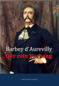 Der rote Vorhang Jules AmÃ©dÃ©e Barbey d' Aurevilly Author