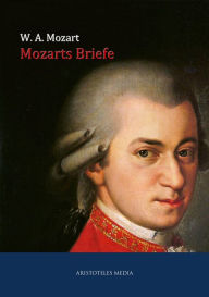 Mozarts Briefe Wolfgang Amadeus Mozart Author