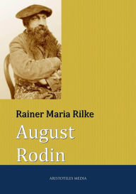 August Rodin Rainer Maria Rilke Author