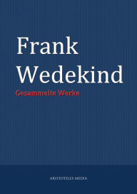 Frank Wedekind: Gesammelte Werke Frank Wedekind Author