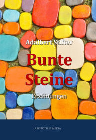 Bunte Steine: ErzÃ¤hlungen Adalbert Stifter Author