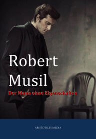Der Mann ohne Eigenschaften Robert Musil Author