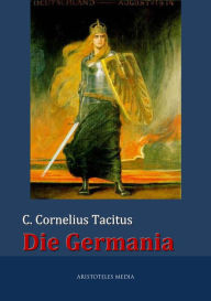 Die Germania C. Cornelius Tacitus Author