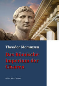 Das Römische Imperium der Cäsaren Theodor Mommsen Author