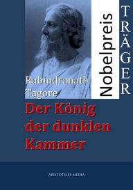 Der KÃ¶nig der dunklen Kammer Rabindranath Tagore Author