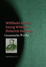 Gesammelte Werke des Willibald Alexis Willibald Alexis Author