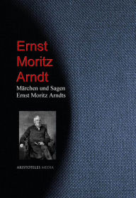 MÃ¤rchen und Sagen Ernst Moritz Arndts Ernst Moritz Arndt Author